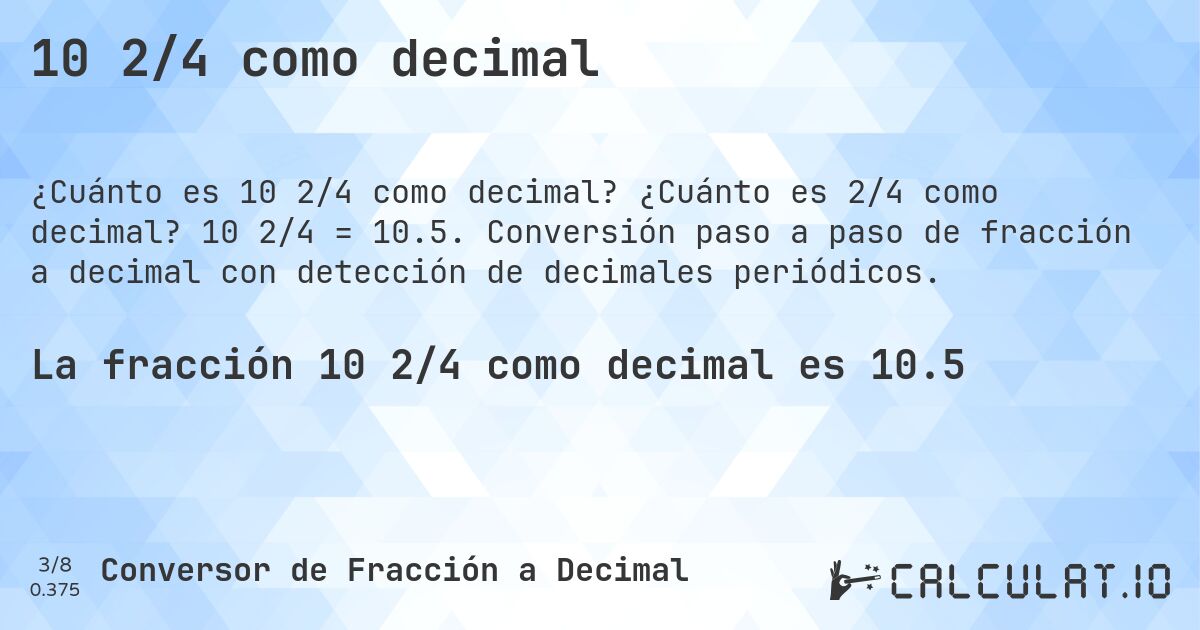 10 2/4 como decimal. ¿Cuánto es 2/4 como decimal? 10 2/4 = 10.5. Conversión paso a paso de fracción a decimal con detección de decimales periódicos.