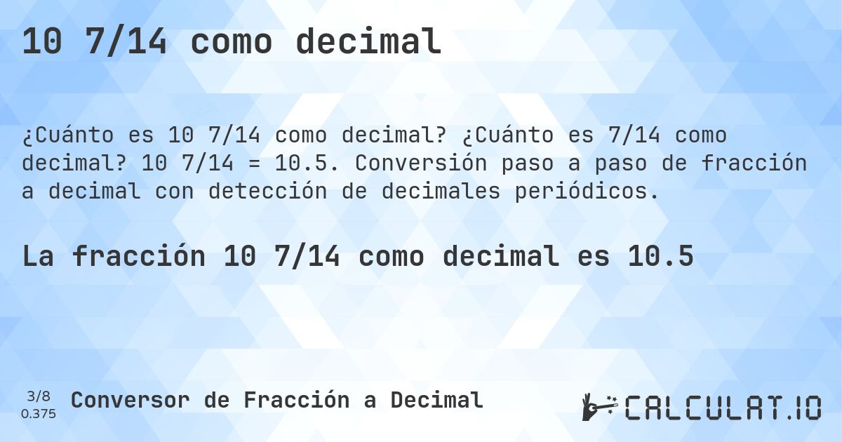 10 7/14 como decimal. ¿Cuánto es 7/14 como decimal? 10 7/14 = 10.5. Conversión paso a paso de fracción a decimal con detección de decimales periódicos.
