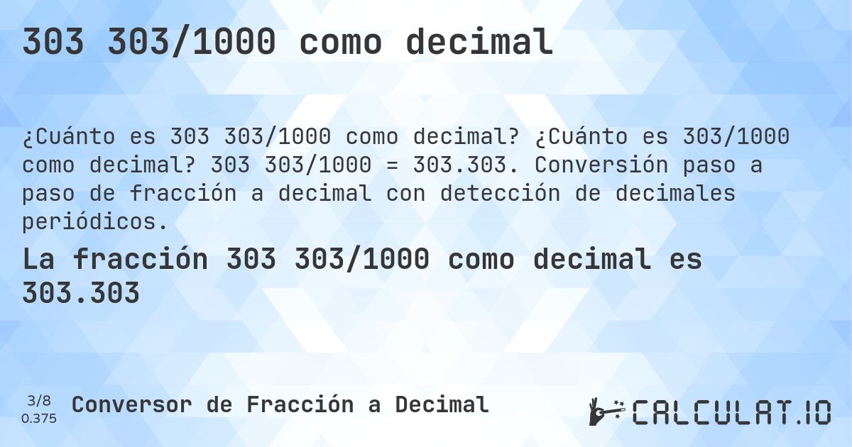 303 303/1000 como decimal. ¿Cuánto es 303/1000 como decimal? 303 303/1000 = 303.303. Conversión paso a paso de fracción a decimal con detección de decimales periódicos.