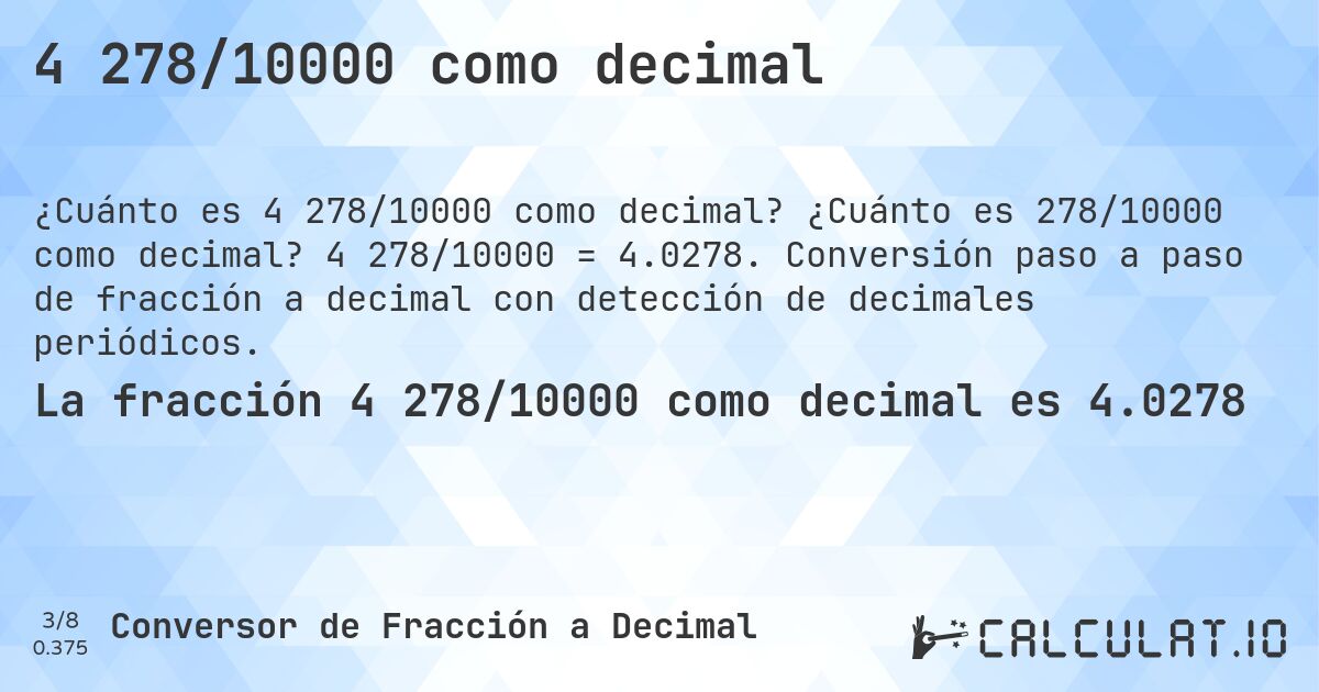4 278/10000 como decimal. ¿Cuánto es 278/10000 como decimal? 4 278/10000 = 4.0278. Conversión paso a paso de fracción a decimal con detección de decimales periódicos.