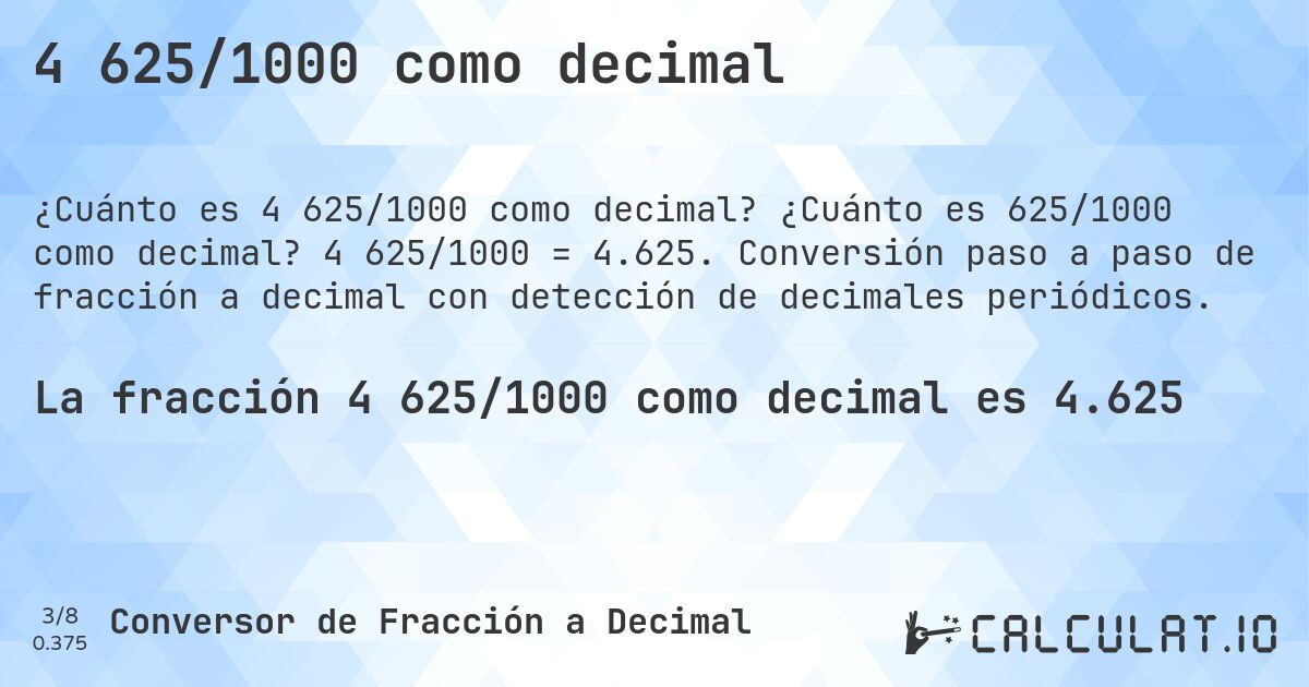 4 625/1000 como decimal. ¿Cuánto es 625/1000 como decimal? 4 625/1000 = 4.625. Conversión paso a paso de fracción a decimal con detección de decimales periódicos.
