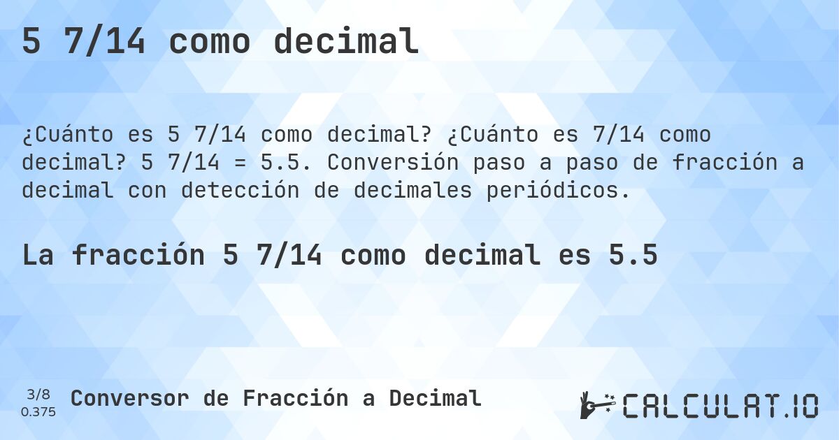 5 7/14 como decimal. ¿Cuánto es 7/14 como decimal? 5 7/14 = 5.5. Conversión paso a paso de fracción a decimal con detección de decimales periódicos.