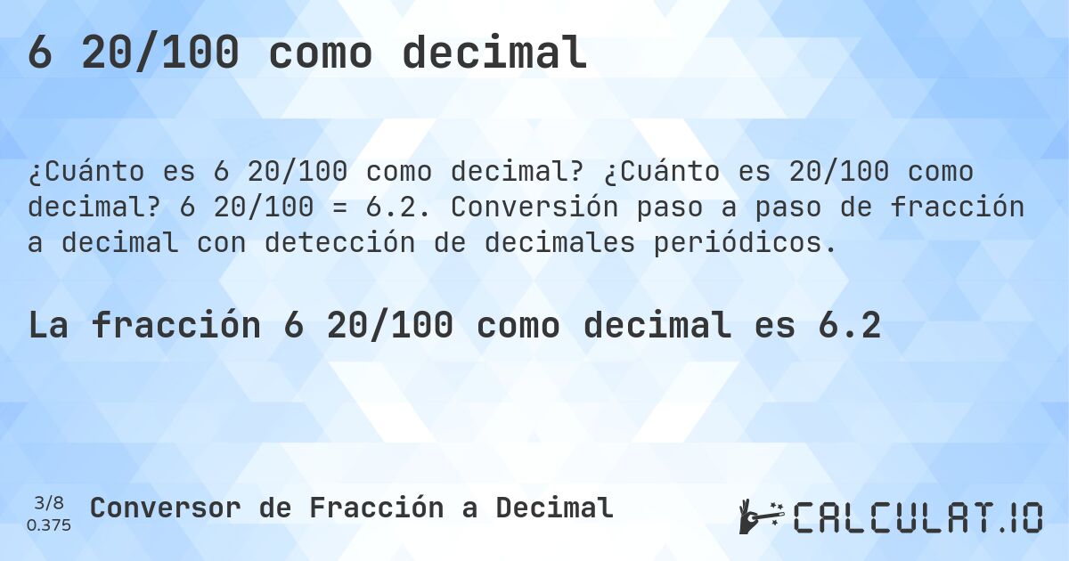 6 20/100 como decimal. ¿Cuánto es 20/100 como decimal? 6 20/100 = 6.2. Conversión paso a paso de fracción a decimal con detección de decimales periódicos.