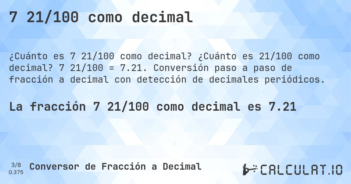 7 21/100 como decimal. ¿Cuánto es 21/100 como decimal? 7 21/100 = 7.21. Conversión paso a paso de fracción a decimal con detección de decimales periódicos.