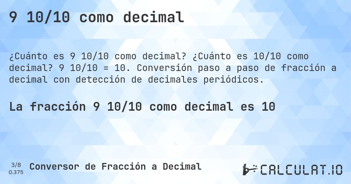 9 10/10 como decimal. ¿Cuánto es 10/10 como decimal? 9 10/10 = 10. Conversión paso a paso de fracción a decimal con detección de decimales periódicos.