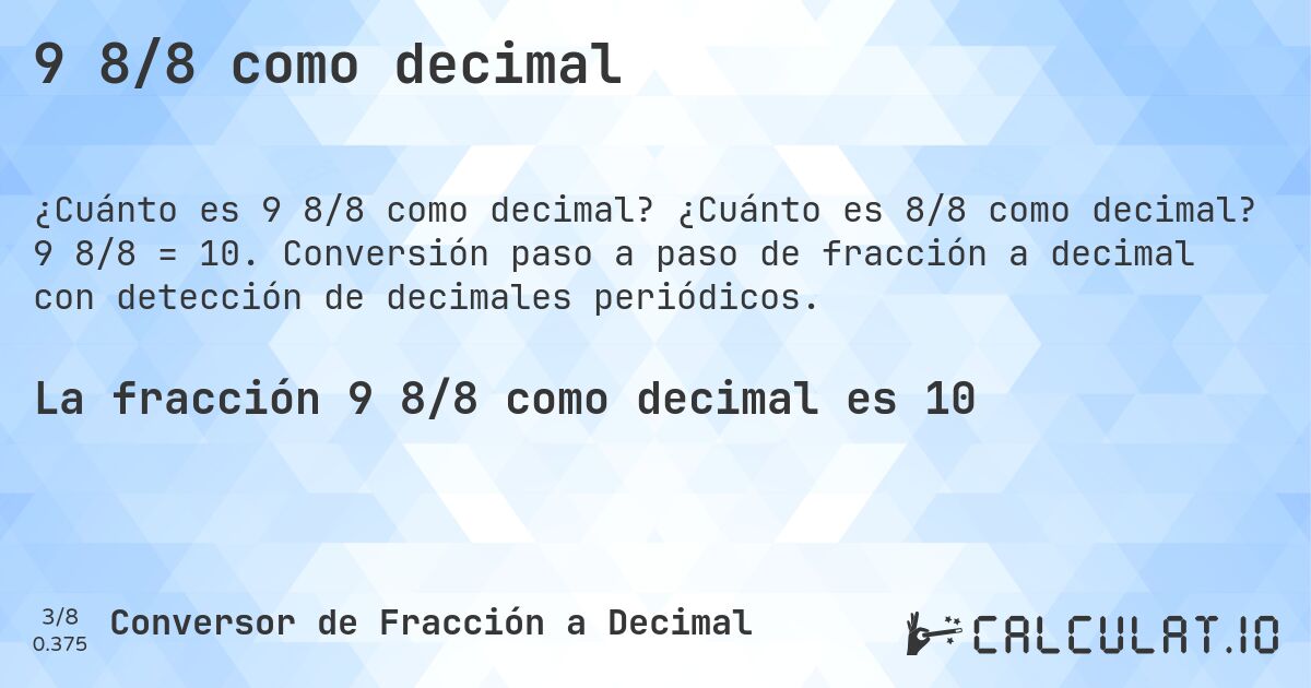 9 8/8 como decimal. ¿Cuánto es 8/8 como decimal? 9 8/8 = 10. Conversión paso a paso de fracción a decimal con detección de decimales periódicos.