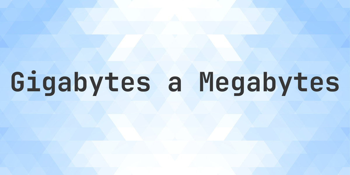 Convertidor de Gigabytes a Megabytes - Convertir GB a MB en línea ...