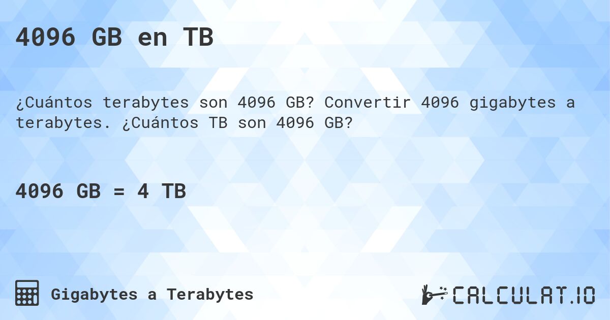 4096 GB en TB. Convertir 4096 gigabytes a terabytes. ¿Cuántos TB son 4096 GB?