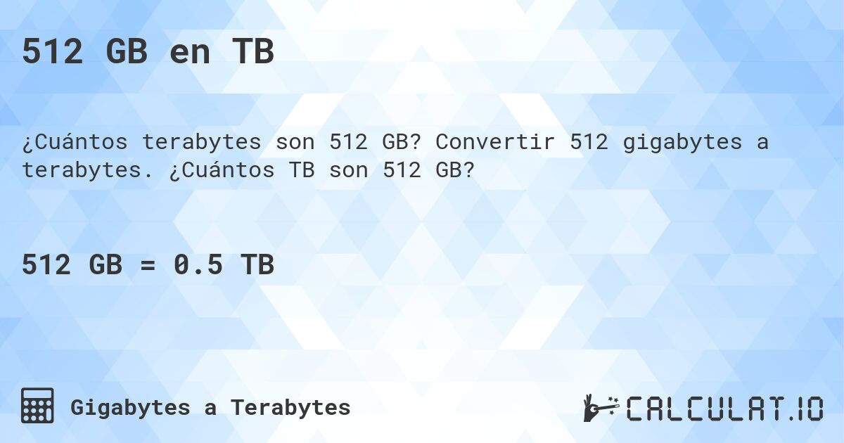 512 GB en TB. Convertir 512 gigabytes a terabytes. ¿Cuántos TB son 512 GB?