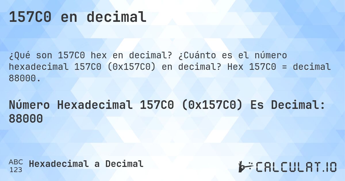 157C0 en decimal. ¿Cuánto es el número hexadecimal 157C0 (0x157C0) en decimal? Hex 157C0 = decimal 88000.