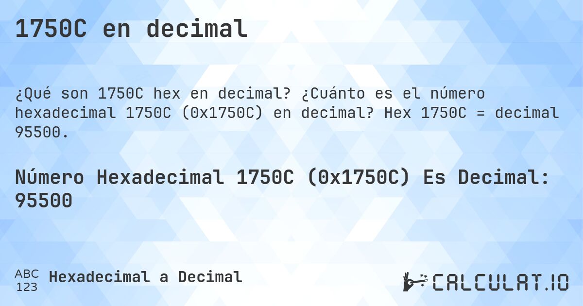 1750C en decimal. ¿Cuánto es el número hexadecimal 1750C (0x1750C) en decimal? Hex 1750C = decimal 95500.