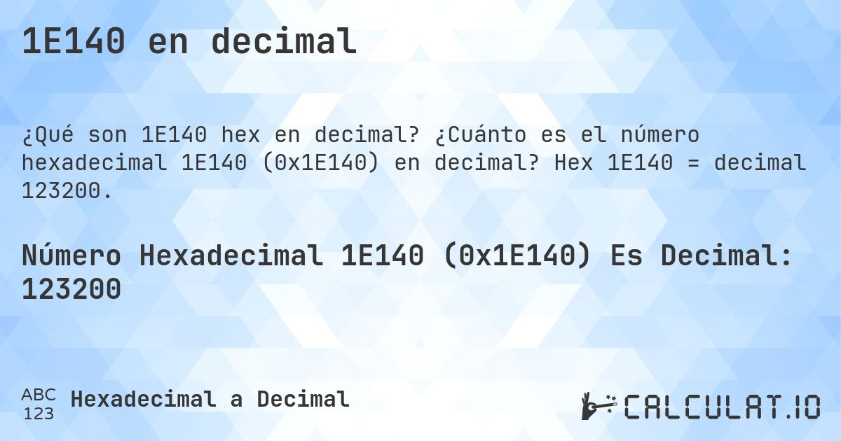 1E140 en decimal. ¿Cuánto es el número hexadecimal 1E140 (0x1E140) en decimal? Hex 1E140 = decimal 123200.