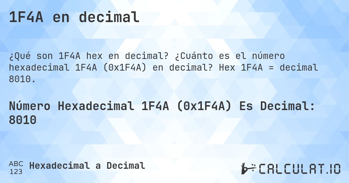 1F4A en decimal. ¿Cuánto es el número hexadecimal 1F4A (0x1F4A) en decimal? Hex 1F4A = decimal 8010.