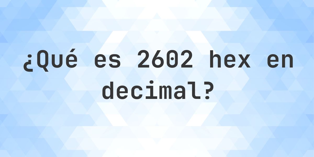 2602 2602 en decimal - Calculatio