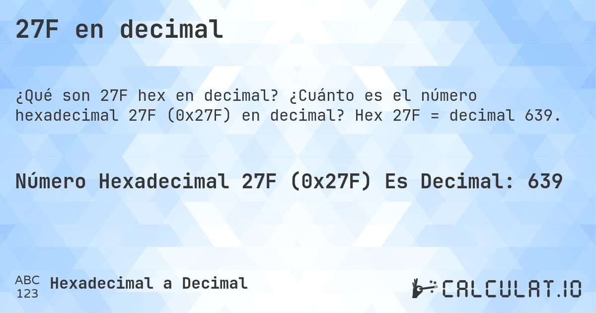 27F en decimal. ¿Cuánto es el número hexadecimal 27F (0x27F) en decimal? Hex 27F = decimal 639.