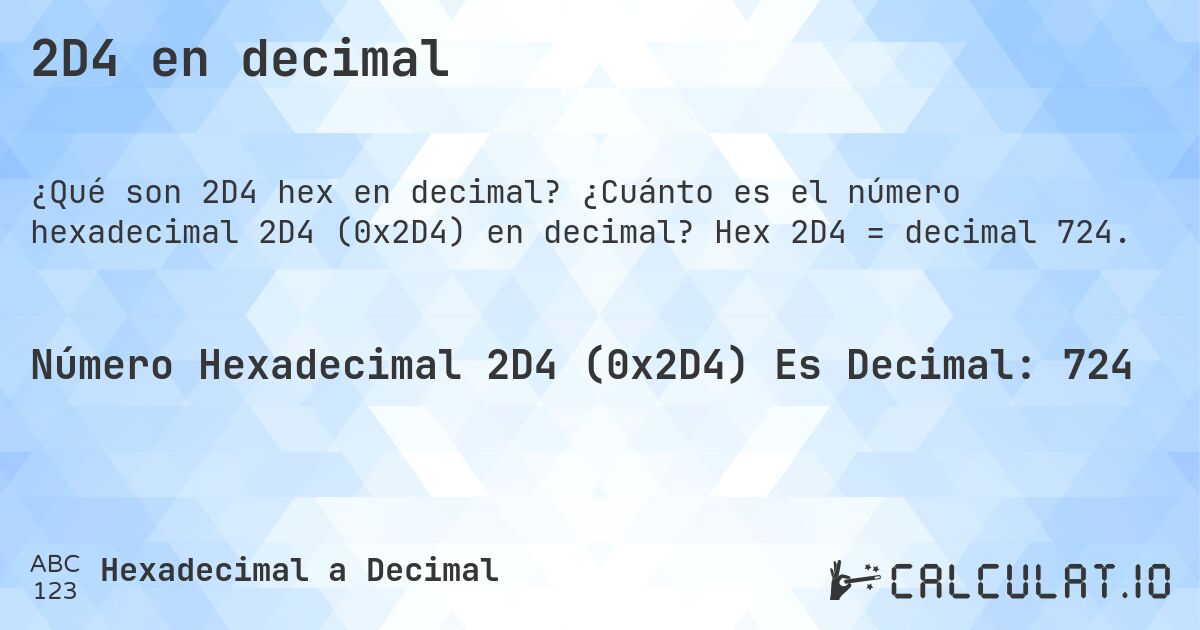 2D4 en decimal. ¿Cuánto es el número hexadecimal 2D4 (0x2D4) en decimal? Hex 2D4 = decimal 724.