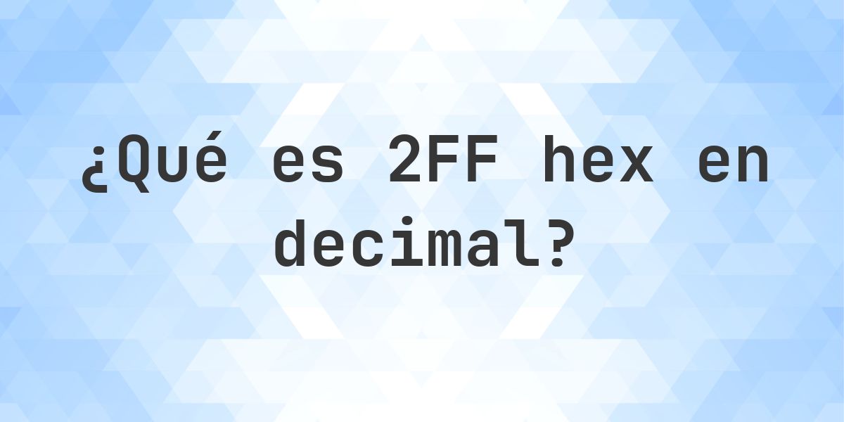2FF en decimal - Calculatio
