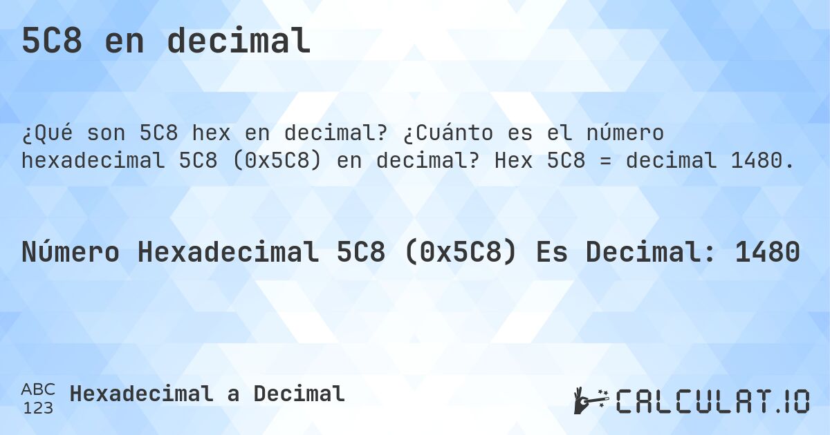 5C8 en decimal. ¿Cuánto es el número hexadecimal 5C8 (0x5C8) en decimal? Hex 5C8 = decimal 1480.