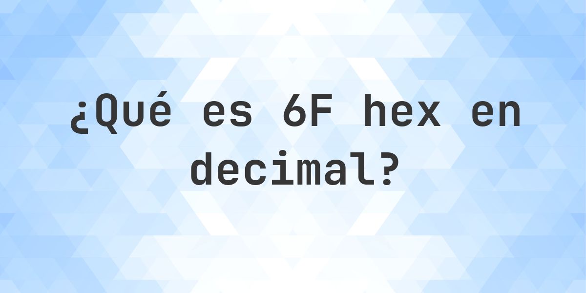 6F en decimal - Calculatio