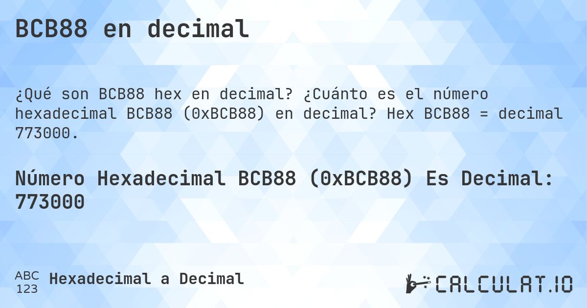 BCB88 en decimal. ¿Cuánto es el número hexadecimal BCB88 (0xBCB88) en decimal? Hex BCB88 = decimal 773000.