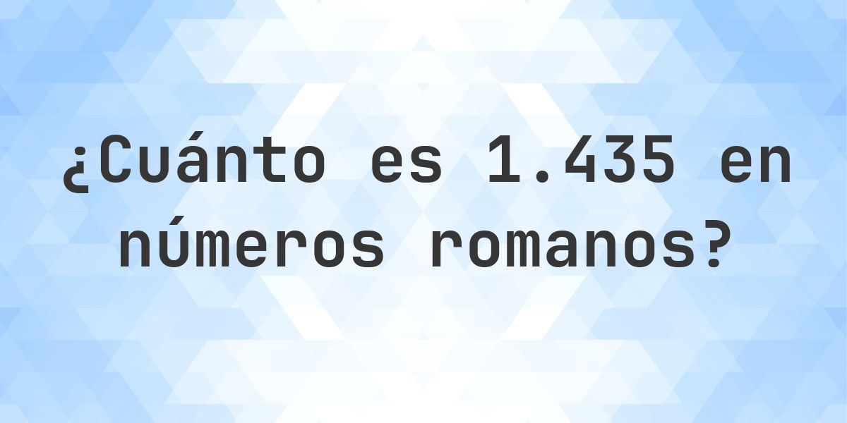 1435 en números romanos - Calculatio