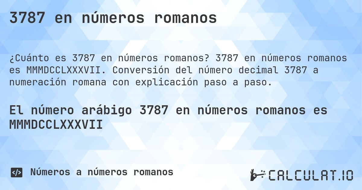 3787 en números romanos. 3787 en números romanos es MMMDCCLXXXVII. Conversión del número decimal 3787 a numeración romana con explicación paso a paso.