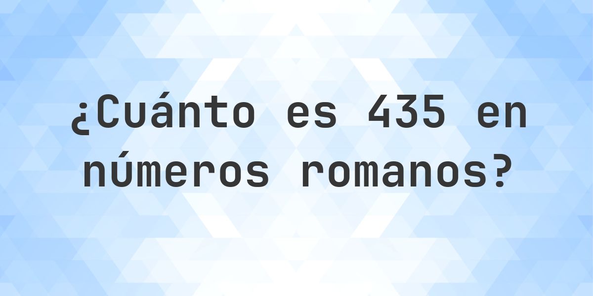 435 en números romanos - Calculatio