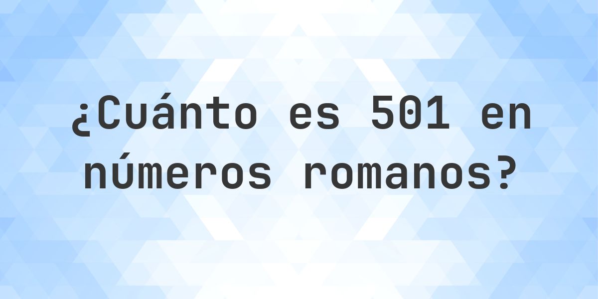 501 en números romanos - Calculatio