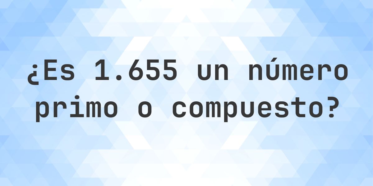 ¿Es 1655 un número primo? - Calculatio