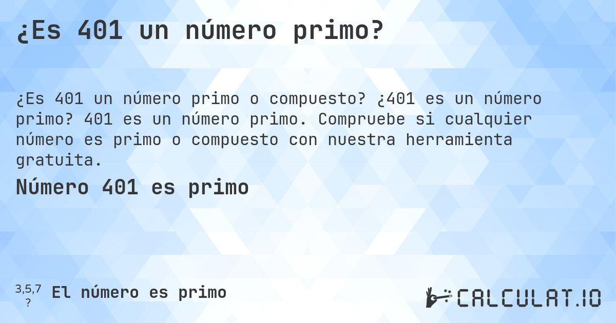 ¿Es 401 un número primo?. ¿401 es un número primo? 401 es un número primo. Compruebe si cualquier número es primo o compuesto con nuestra herramienta gratuita.