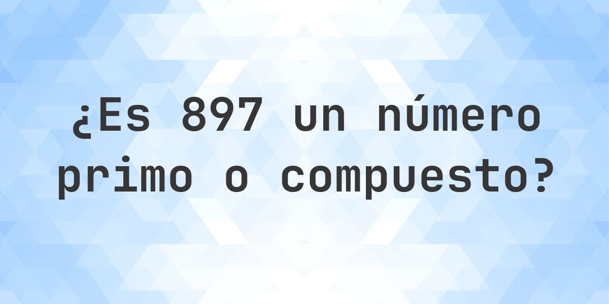 ¿Es 897 un número primo? - Calculatio