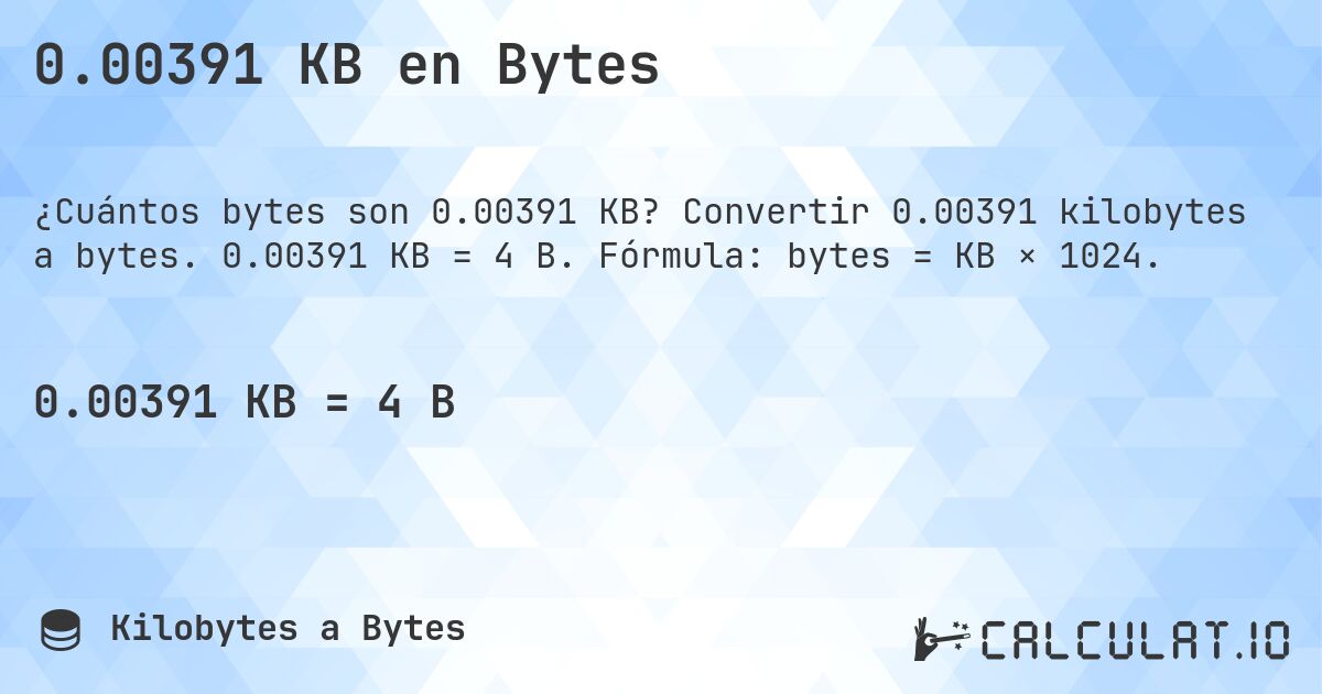 0.00391 KB en Bytes. Convertir 0.00391 kilobytes a bytes. 0.00391 KB = 4 B. Fórmula: bytes = KB × 1024.