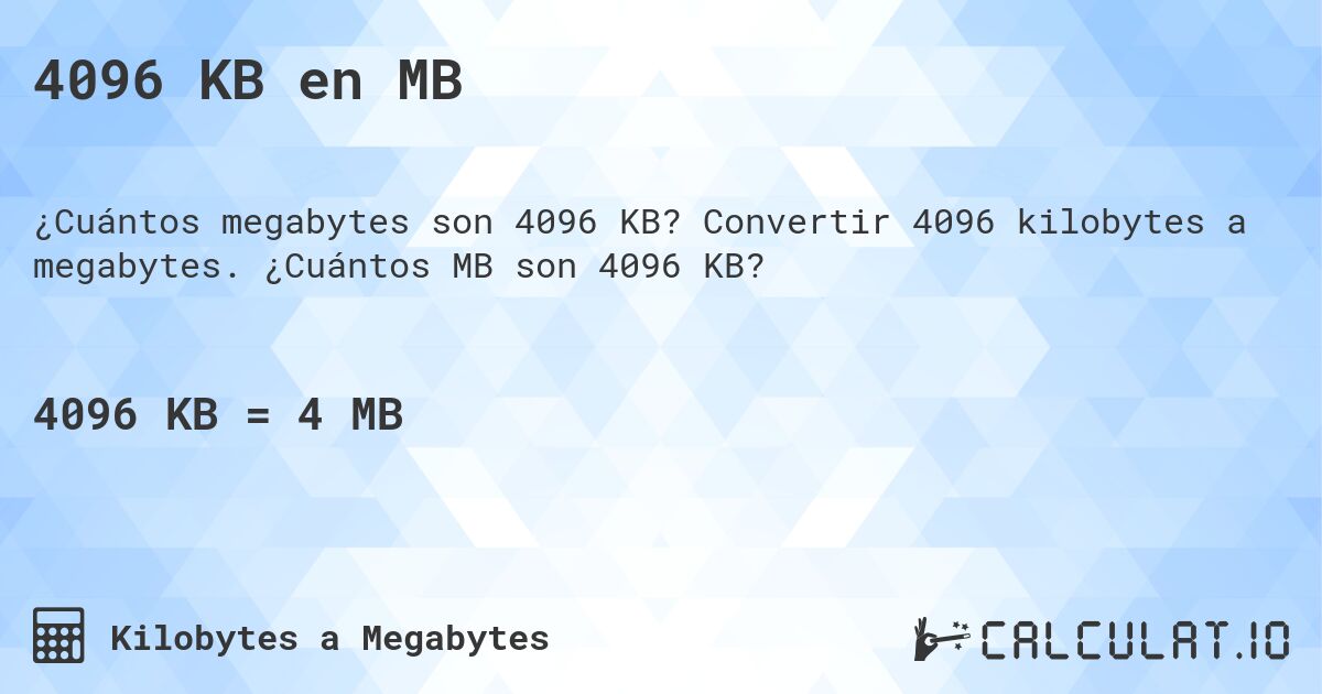 4096 KB en MB. Convertir 4096 kilobytes a megabytes. ¿Cuántos MB son 4096 KB?