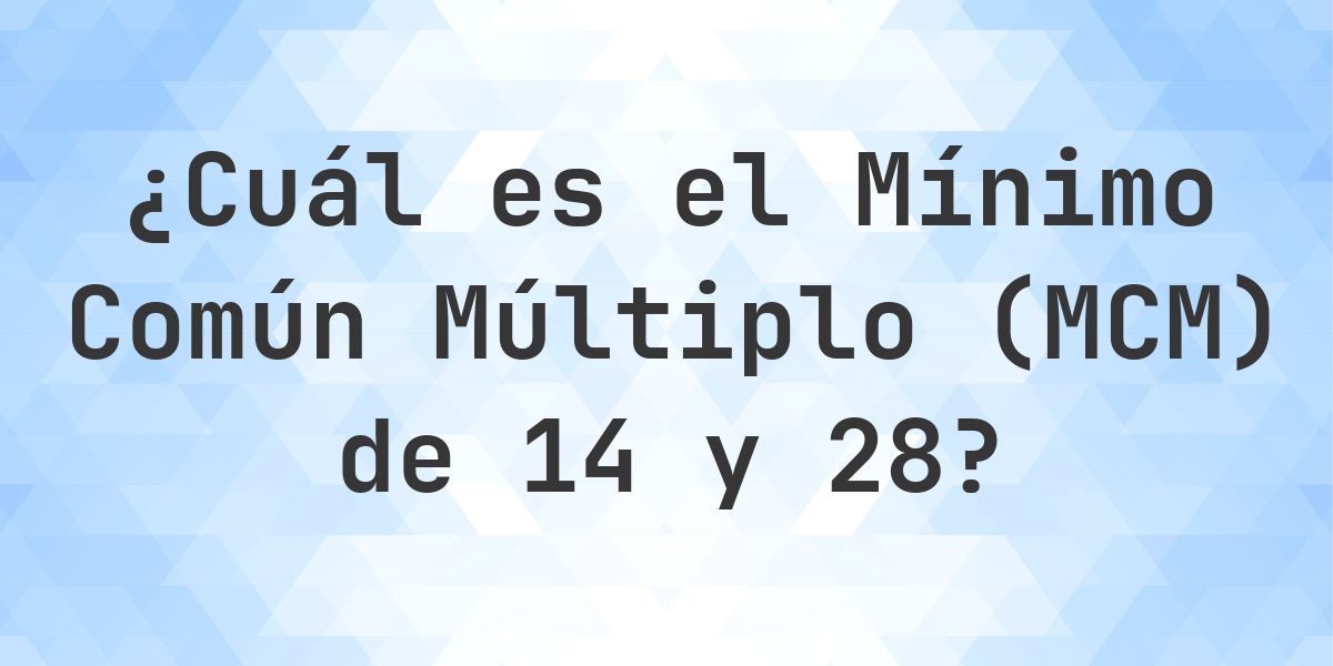 ¿Cuál es el MCM de 14 y 28? - Calculatio
