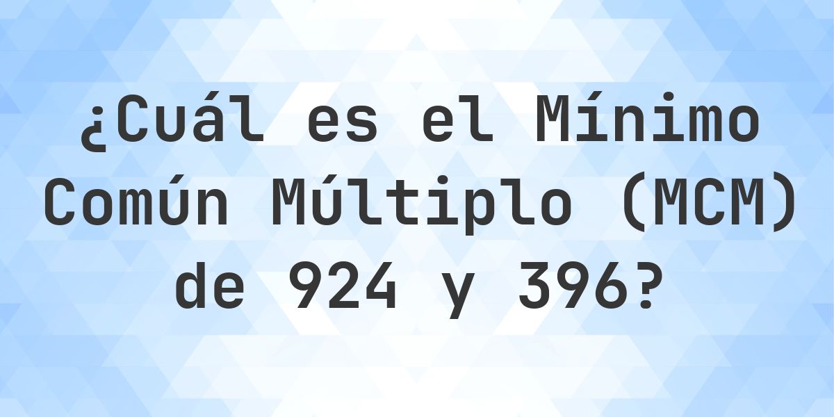 ¿Cuál es el MCM de 924 y 396? - Calculatio