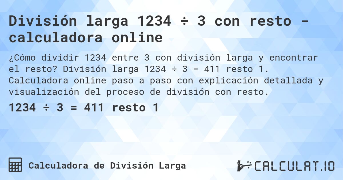 División larga 1234 ÷ 3 con resto - calculadora online. División larga 1234 ÷ 3 = 411 resto 1. Calculadora online paso a paso con explicación detallada y visualización del proceso de división con resto.