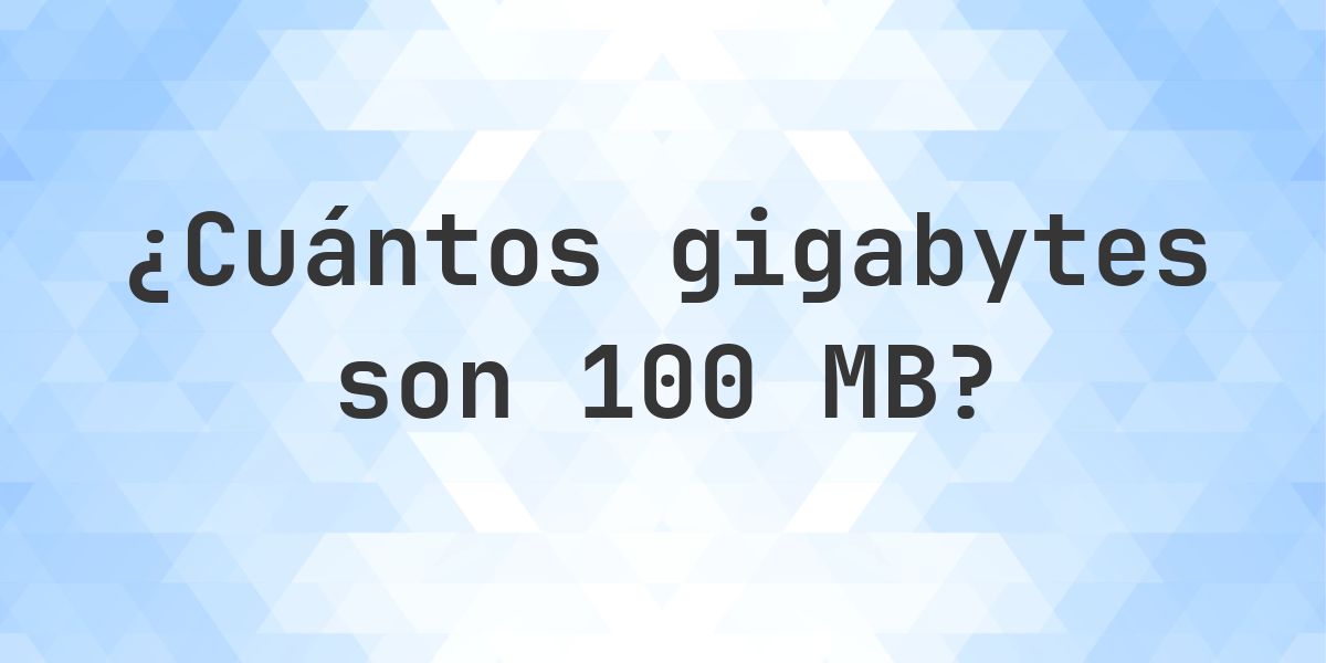 100 MB en GB - Calculatio