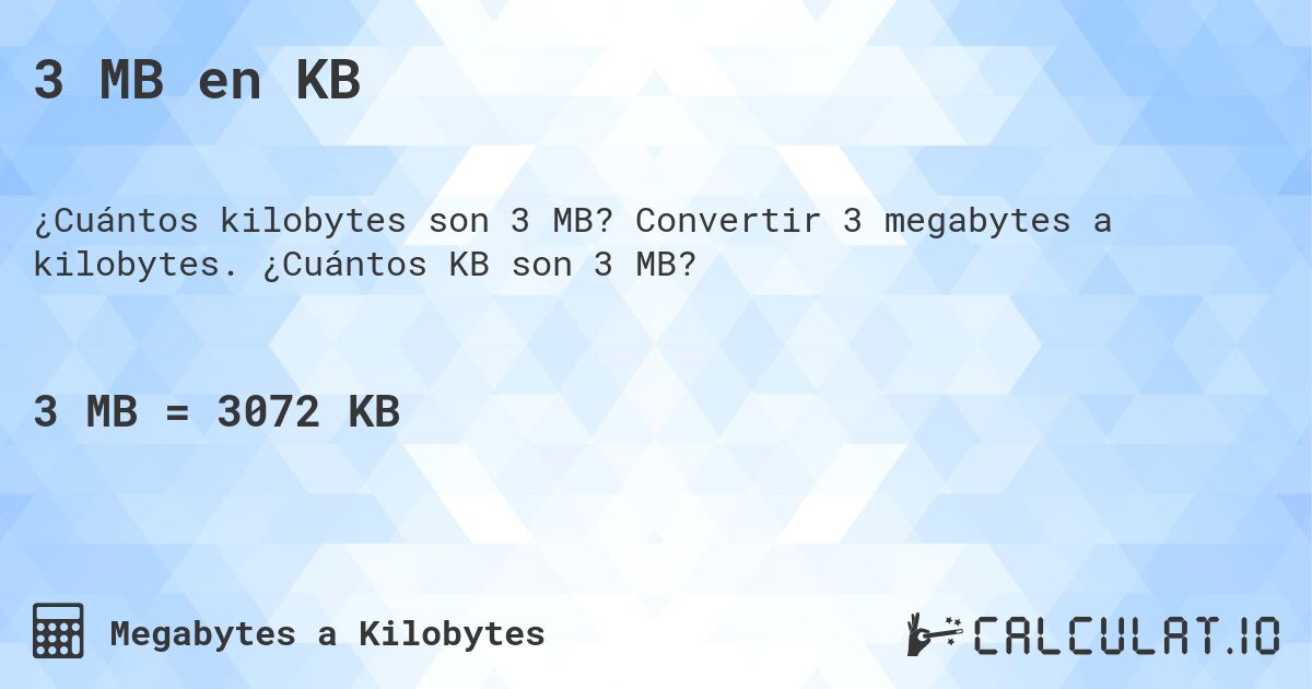 3 MB en KB. Convertir 3 megabytes a kilobytes. ¿Cuántos KB son 3 MB?
