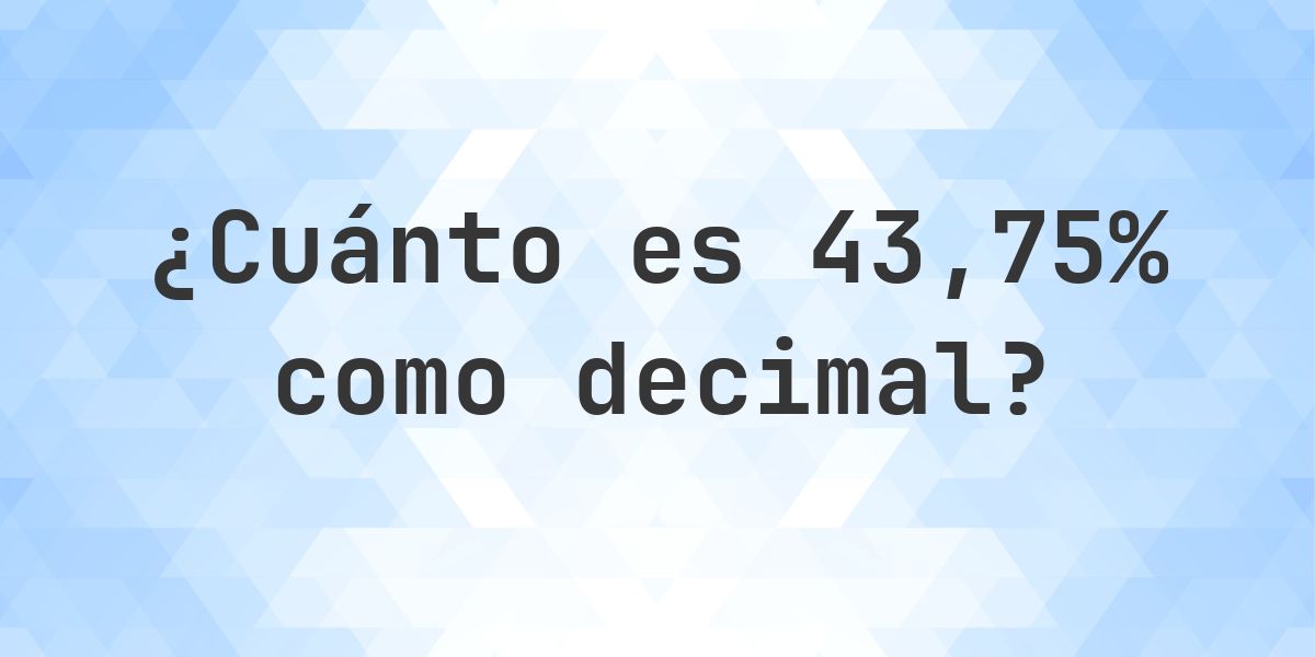 43.75% como decimal - Calculatio
