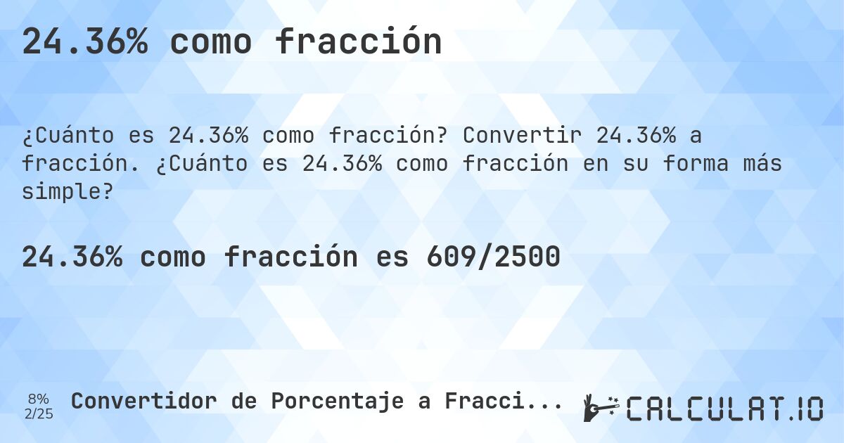 24.36% como fracción. Convertir 24.36% a fracción. ¿Cuánto es 24.36% como fracción en su forma más simple?