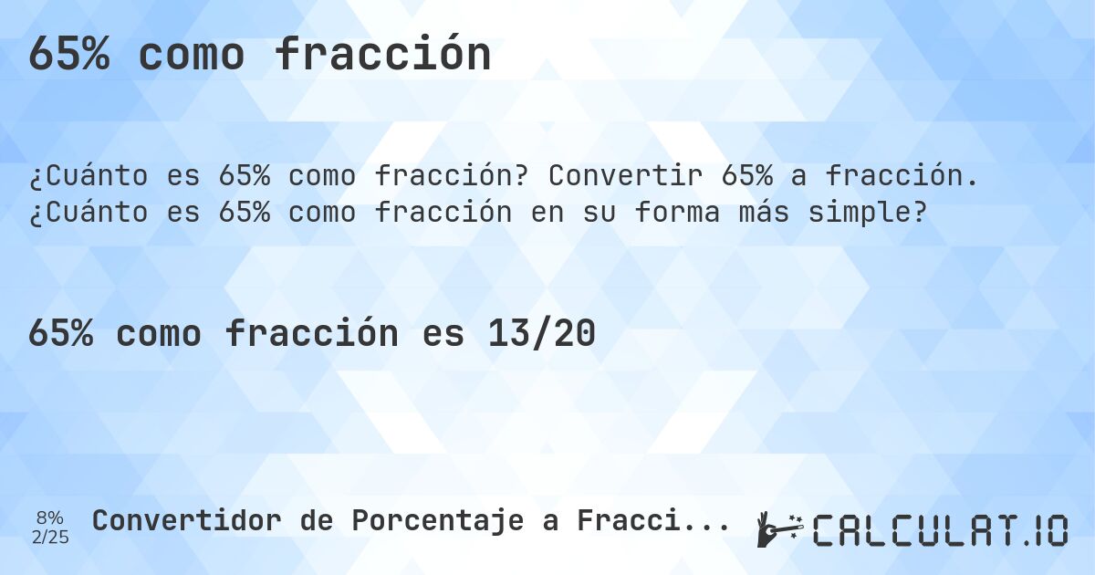 65% como fracción. Convertir 65% a fracción. ¿Cuánto es 65% como fracción en su forma más simple?