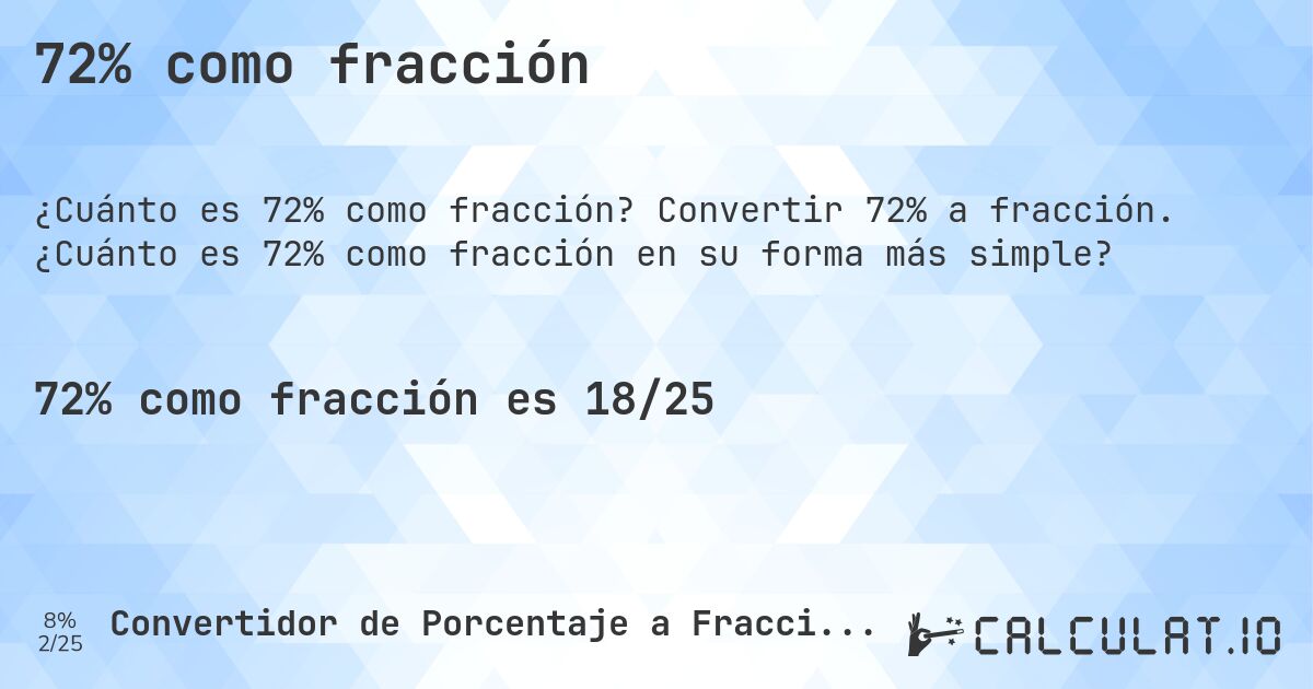 72% como fracción. Convertir 72% a fracción. ¿Cuánto es 72% como fracción en su forma más simple?