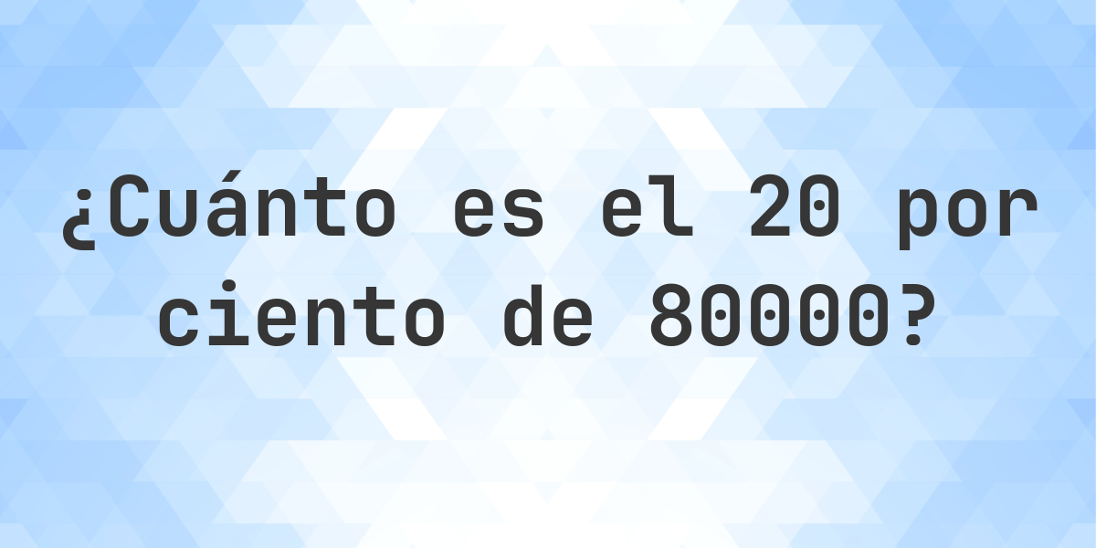 What Is 20 Of 80000
