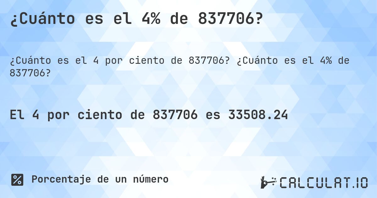 ¿Cuánto es el 4% de 837706?. ¿Cuánto es el 4% de 837706?