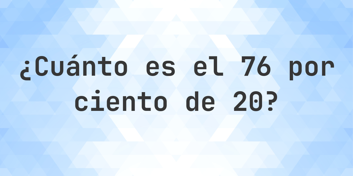 20 Percent Of 76