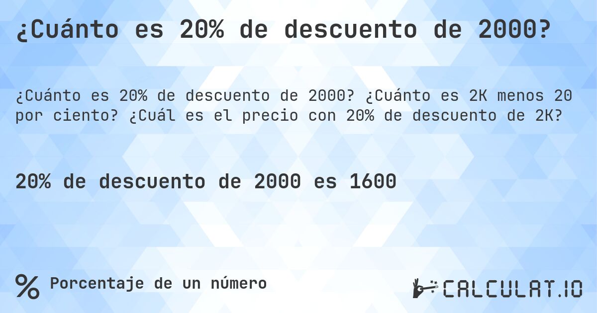 ¿Cuánto es 20% de descuento de 2000?. ¿Cuánto es 2K menos 20 por ciento? ¿Cuál es el precio con 20% de descuento de 2K?