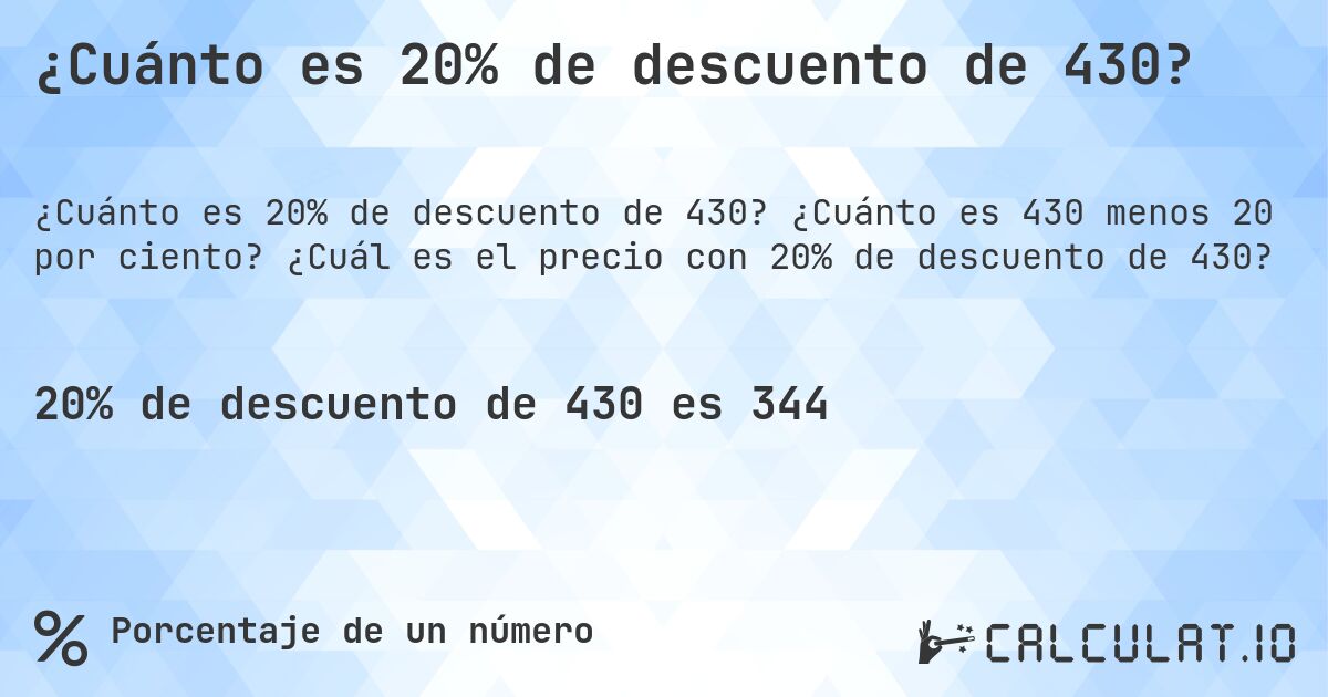 ¿Cuánto es 20% de descuento de 430?. ¿Cuánto es 430 menos 20 por ciento? ¿Cuál es el precio con 20% de descuento de 430?