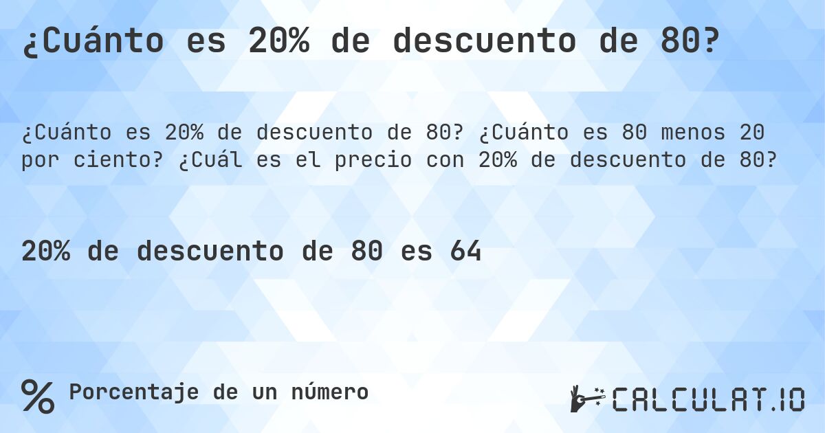 ¿Cuánto es 20% de descuento de 80?. ¿Cuánto es 80 menos 20 por ciento? ¿Cuál es el precio con 20% de descuento de 80?