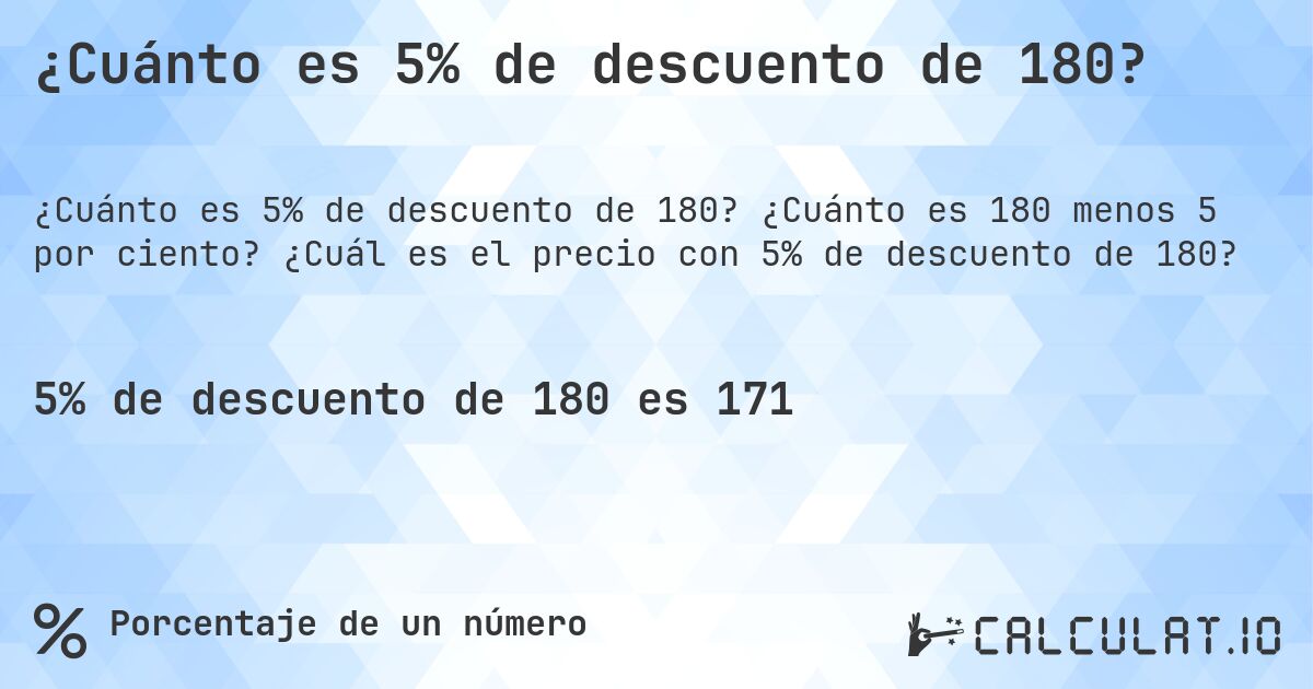 ¿Cuánto es 5% de descuento de 180?. ¿Cuánto es 180 menos 5 por ciento? ¿Cuál es el precio con 5% de descuento de 180?