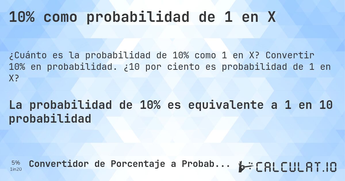10% como probabilidad de 1 en X. Convertir 10% en probabilidad. ¿10 por ciento es probabilidad de 1 en X?